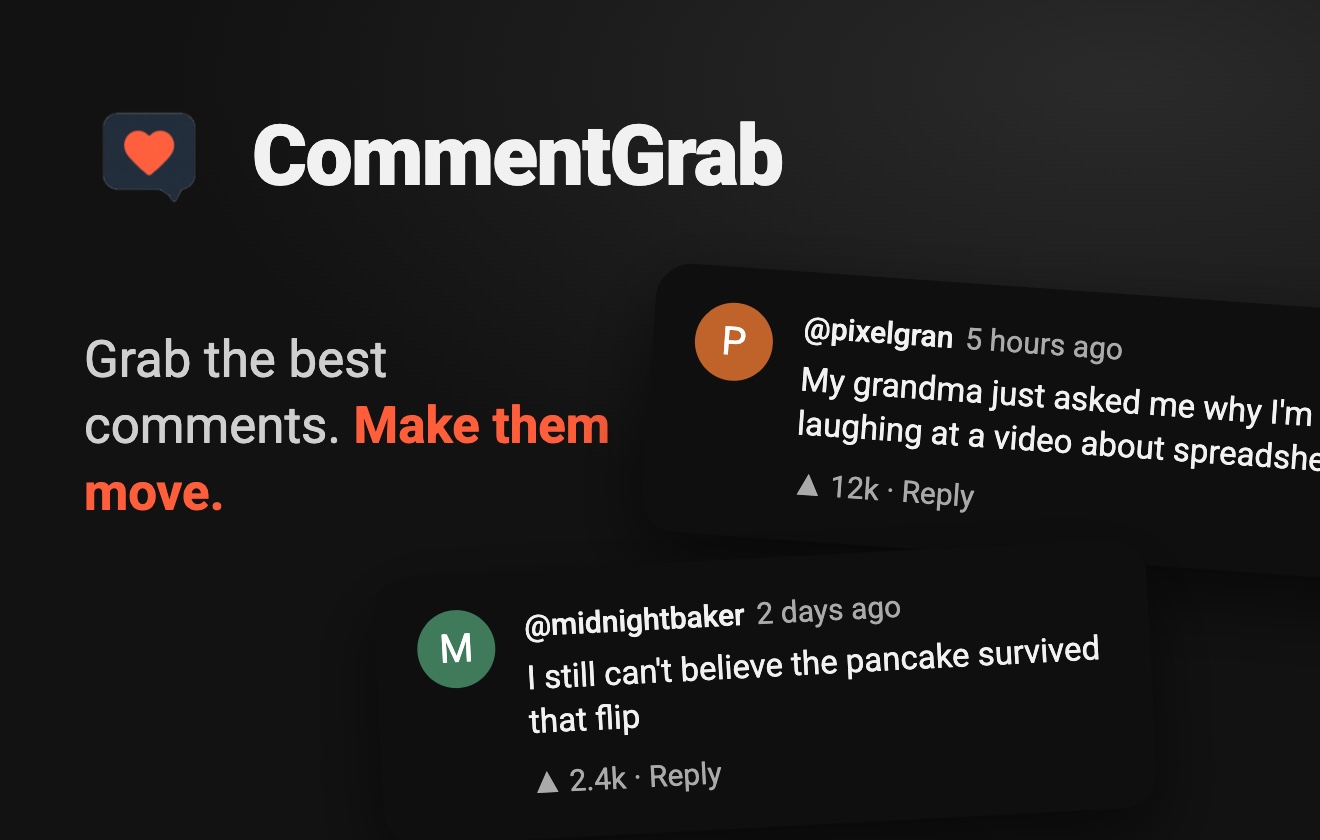 CommentGrab: grab the best comments, make them move. Two example comments tilted on a dark background beside the CommentGrab heart icon.