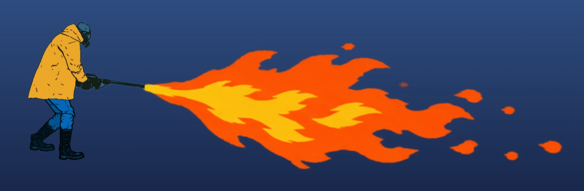A drawing of a man in a long yellow raincoat, blue trousers, black boots and a gas mask, leaning into a flamethrower. A long orange and yellow flame streams out to the right across a dark blue background, breaking into small blobs of fire at its tip.